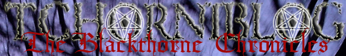 TCHORNIBLOG: The Blackthorne Chronicles